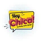 Hey Chica! By Healthy Latina Lifestyle